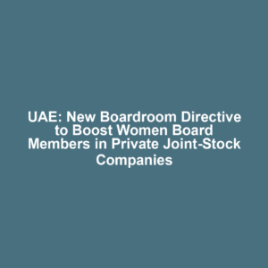 UAE: New Boardroom Directive to Boost Women Board Members in Private Joint-Stock Companies