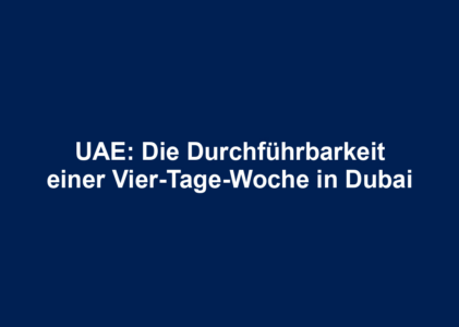 UAE: Die Durchführbarkeit einer Vier-Tage-Woche in Dubai