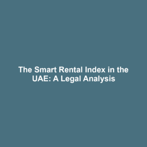 The Smart Rental Index in the UAE: A Legal Analysis